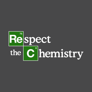 Respect the Chemistry T-Shirt