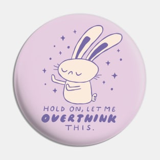 Hold On, Let Me Overthink This Pin