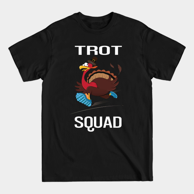 Discover Trot Squad Shirt - Turkey Gift - Trot Squad Turkey Trot Running Turkey T - T-Shirt