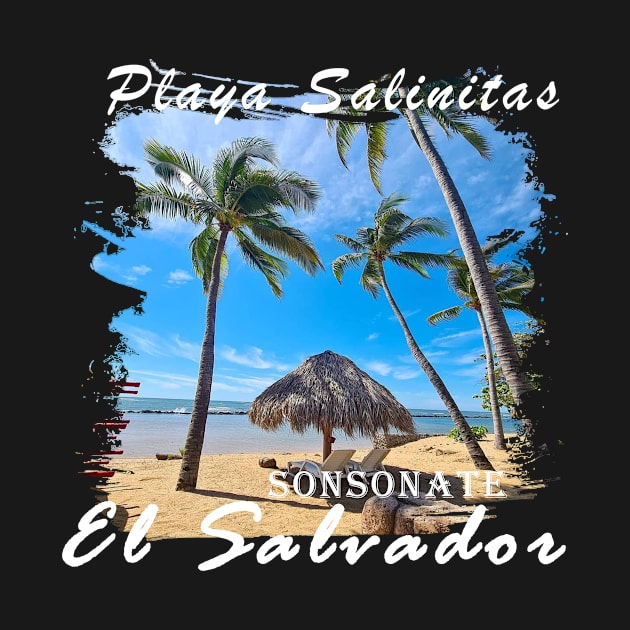 Playa Salinitas, El Salvador, Playa, Sonsonate, La Paz, Surf City, El Sunzal, 503, La Paz, Nayik, Bukele, La Libertad, Salvadorian, Sivar, Punta Roca, SV, Laguna, Corazon, El Salvador shirt by Osmin-Laura