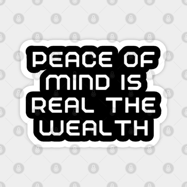 peace of mind is the real wealth Magnet by DREAMBIGSHIRTS