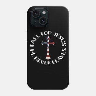 Fall For Jesus He Never Leaves American Flag Cross Lords Phone Case