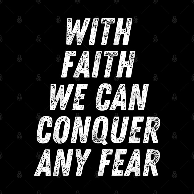 Christian Quote With Faith We Can Conquer Any Fear by Art-Jiyuu