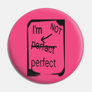 I'm Not Perfect Pin