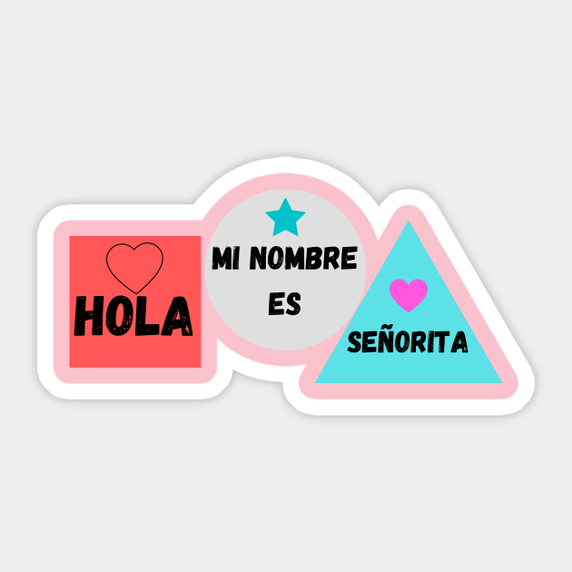 hola mi nombre es señorita - Hola Mi Nombre Es Seorita - Sticker | TeePublic