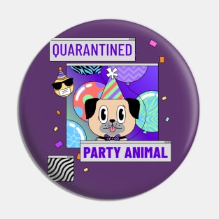 quarantined party animal, social distancing, covid 19, stay home Pin