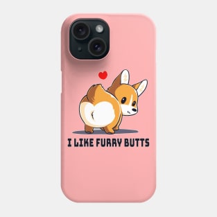 I Like Furry Butts Cute Funny Dog Puppy Lover Corgi Animal Lover Quote Phone Case