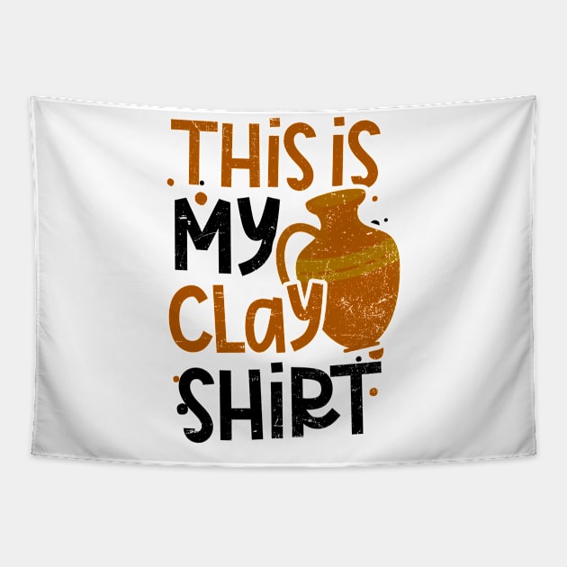 Potter Shirt | This Is My Clay Outfit Tapestry by Gawkclothing