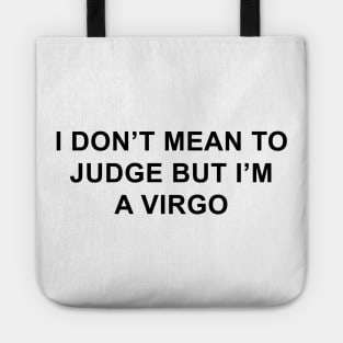 I Don't Mean to Judge But I'm a Virgo Tote