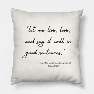 A Quote about Love and Life from "The Unabridged Journals of Sylvia Plath" Pillow