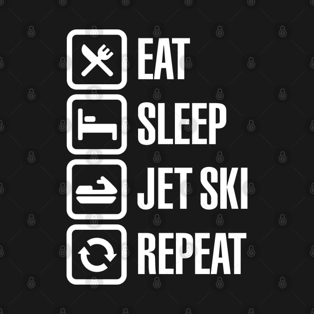 Eat sleep jet ski repeat watercraft PWC jetski by LaundryFactory