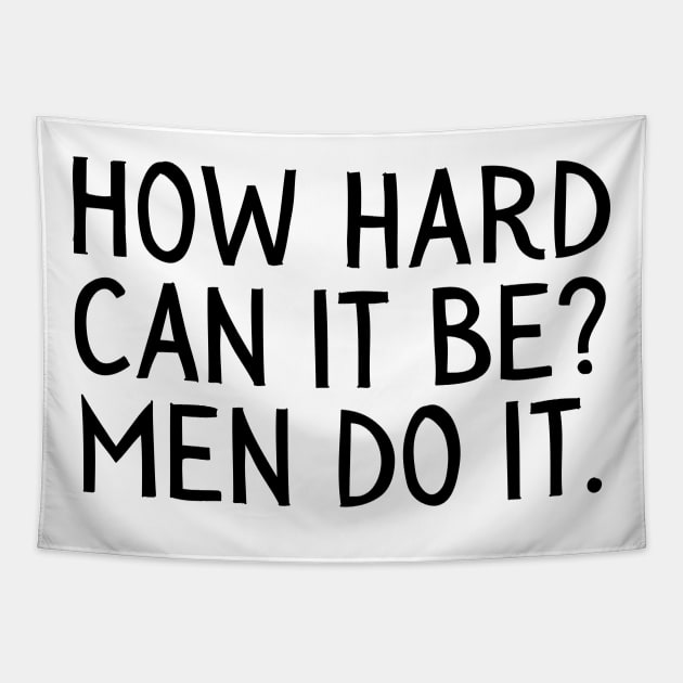 Girl Boss, Funny How Hard Can it Be, Men do it Tapestry by Little Duck Designs