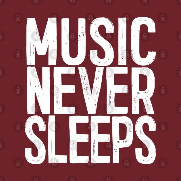 Music Never Sleeps - Musician Gift Idea by DankFutura