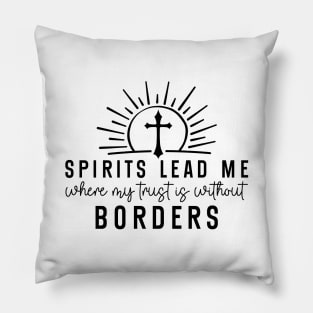 Spirits Lead Me Where My Trust Is Without Borders Cross Pillow