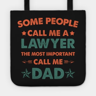 Some People Call Me Lawyer The Most Important Call Me Dad Tote