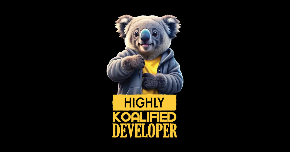 Just a Highly Koalified Developer Koala - Koalified Developer - Sticker ...