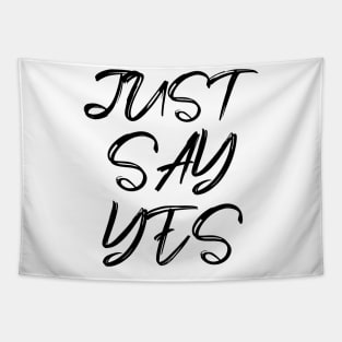 just say yes Tapestry