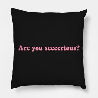 Dramatic Are You SEEERIOUS Serious Sticker Pale Pastel Pink Gifts Pillow