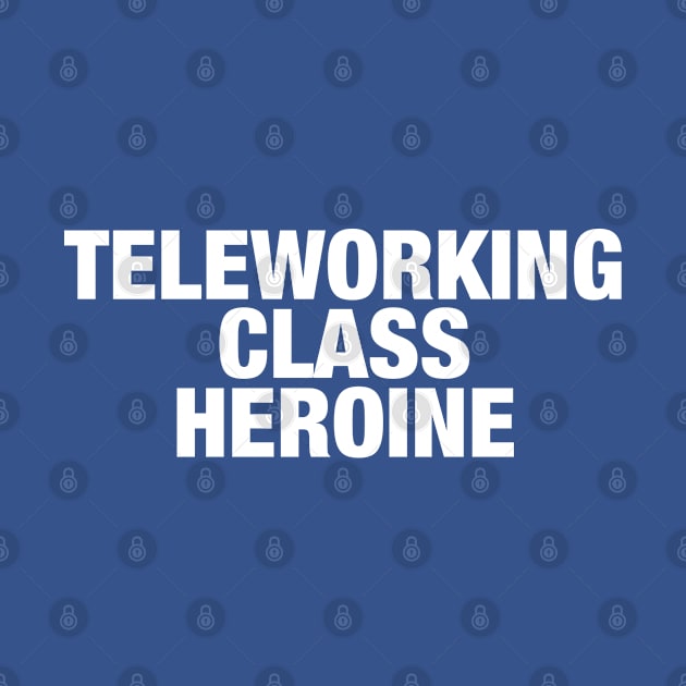 Teleworking Class Heroine by daparacami