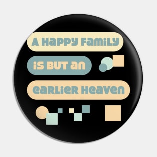 A happy family is but an earlier heaven. Quote Pin