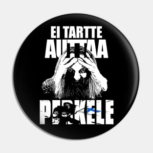 Ei tartte auttaa Perkele Pin