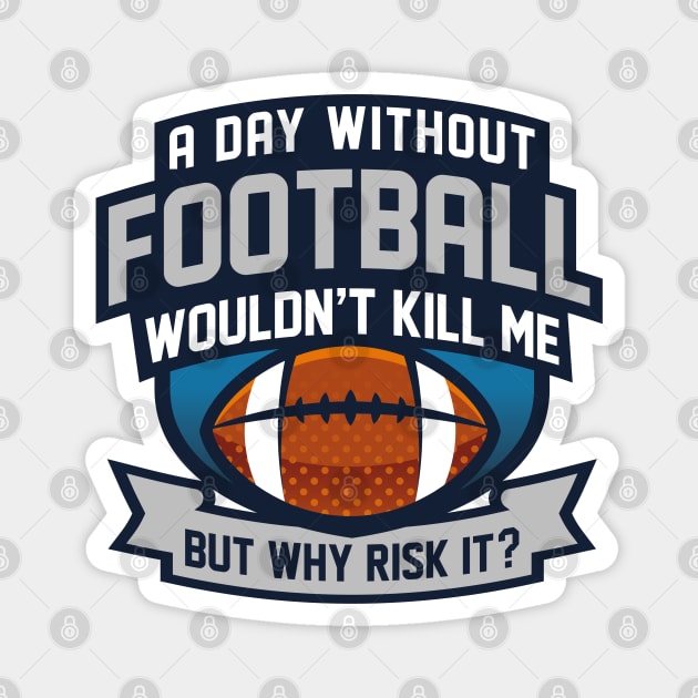 A Day Without Football Magnet by LuckyFoxDesigns