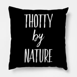 Thotty by Nature Pillow