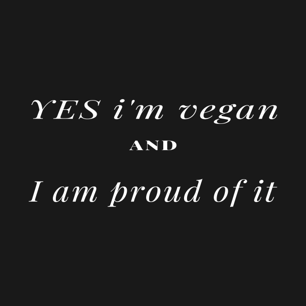 yes i'm vegan and i am proud of it by creativeminds