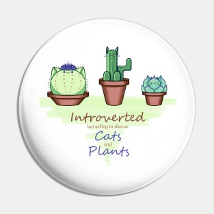Introverted but Willing to Discuss Cats and Plants - Cute Design Pin