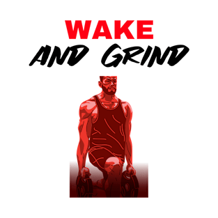 Wake and Grind T-Shirt