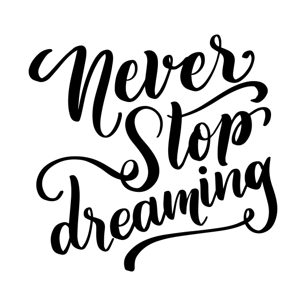 Never Stop Dreaming by Utopia Shop