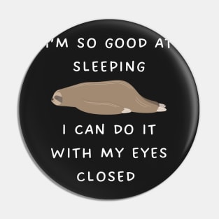 I’m so good at sleeping I can do it with my eyes closed Pin