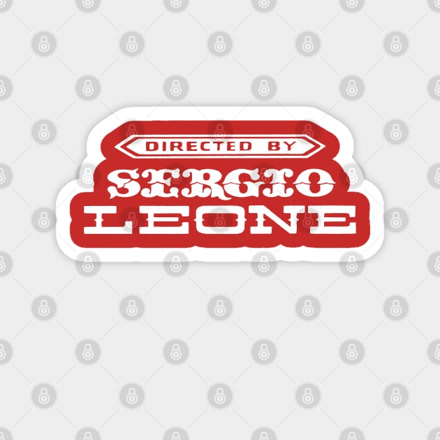 Directed by Sergio Leone Magnet by ChrisShotFirst