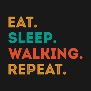 eat sleep walking repeat T-Shirt