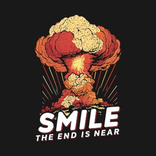 Smile The End Is Near Funny Retro Nuclear Explosion T-Shirt