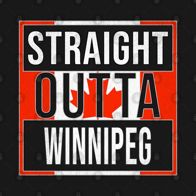 Straight Outta Winnipeg Design - Gift for Manitoba With Winnipeg Roots by Country Flags