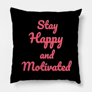 Stay happy and motivated - Pink Pillow