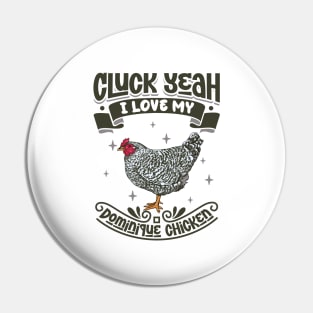 I love my Dominique Chicken - Cluck Yeah Pin