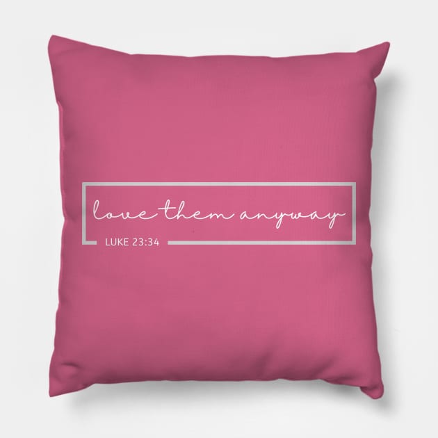 Love Them Anyway Bible Verse Pillow by TheChristianStore