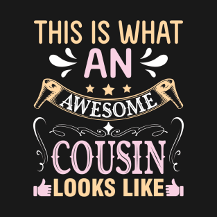 This Is What An Awesome Cousin Looks Like Happy To Me You T-Shirt