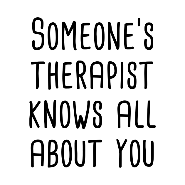 Someone's Therapist Knows All About You by quoteee