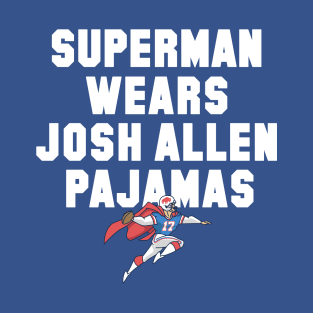 Super Man Wears Josh Allen Pajamas T-Shirt