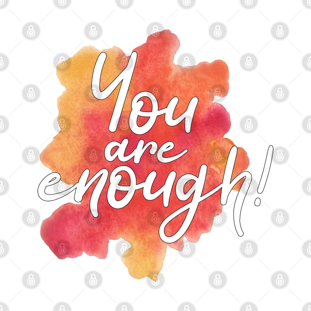 "You are enough" on pink red and yellow watercolor splash by ArtMorfic