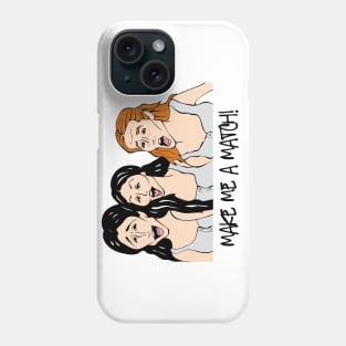 Matchmaker, matchmaker Phone Case