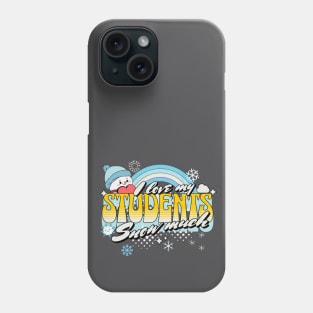 I Love My Students Snow Much for Teacher Teaching Winter Phone Case