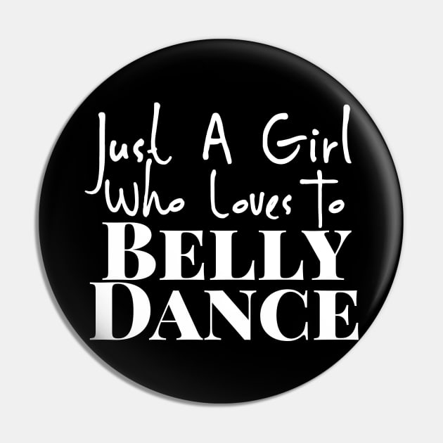 Just A Girl Who Loves To Belly Dance Pin by Hip Scarves and Bangles