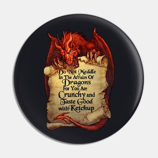 Do Not Meddle In The Affairs Of Dragons For You Are Crunchy 1 Pin