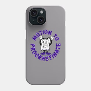 Motion To Procrastinate Phone Case