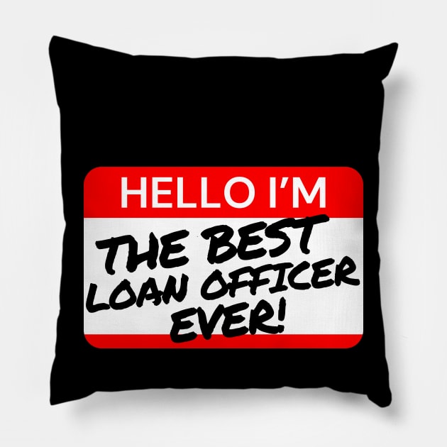 Best Loan Officer Ever Pillow by Real Estate Store