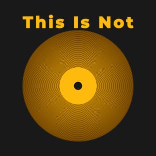 This Is Not Vinyl T-Shirt